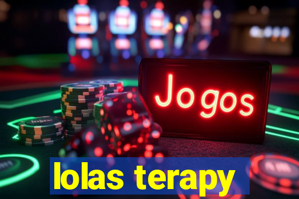 lolas terapy